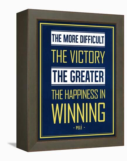 The More Difficult the Victory, The Greater the Happiness in Winning-null-Framed Stretched Canvas