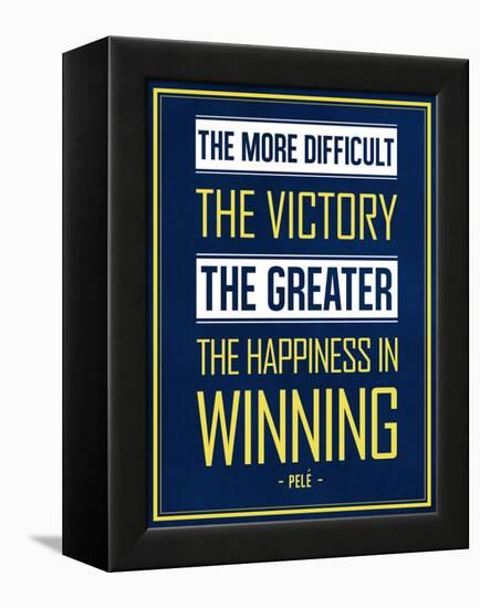 The More Difficult the Victory, The Greater the Happiness in Winning-null-Framed Stretched Canvas