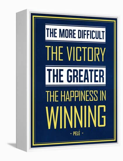 The More Difficult the Victory, The Greater the Happiness in Winning-null-Framed Stretched Canvas