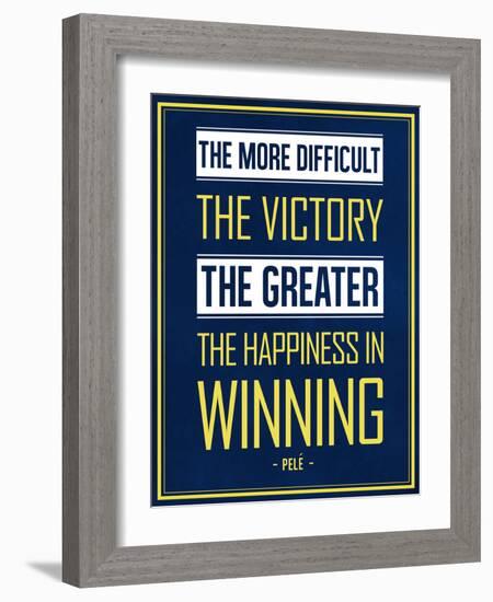 The More Difficult the Victory, The Greater the Happiness in Winning-null-Framed Art Print