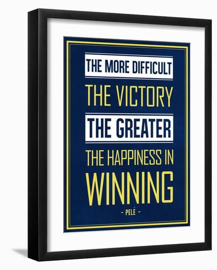 The More Difficult the Victory, The Greater the Happiness in Winning-null-Framed Art Print