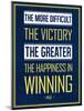 The More Difficult the Victory, The Greater the Happiness in Winning-null-Mounted Art Print