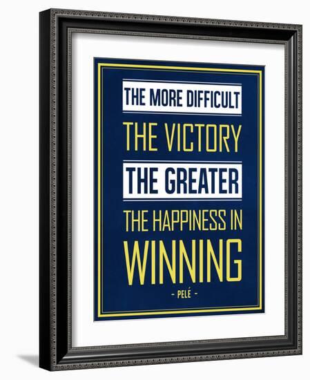 The More Difficult the Victory, The Greater the Happiness in Winning-null-Framed Art Print