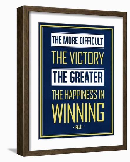 The More Difficult the Victory, The Greater the Happiness in Winning-null-Framed Premium Giclee Print