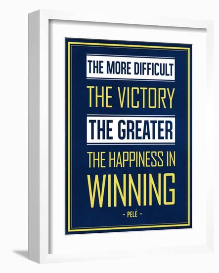 The More Difficult the Victory, The Greater the Happiness in Winning-null-Framed Premium Giclee Print