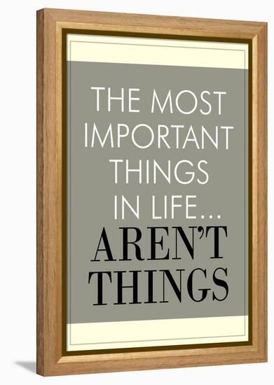 The Most Important Things In Life Aren't Things-null-Framed Stretched Canvas