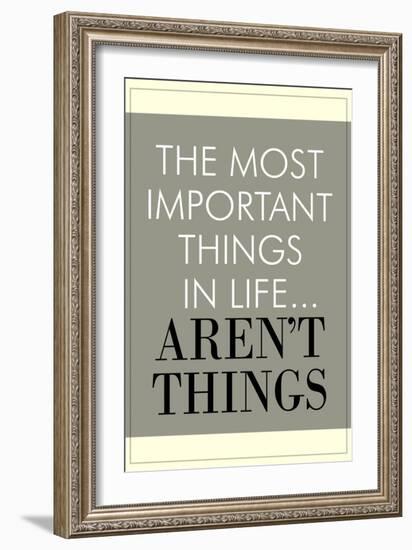 The Most Important Things In Life Aren't Things-null-Framed Art Print