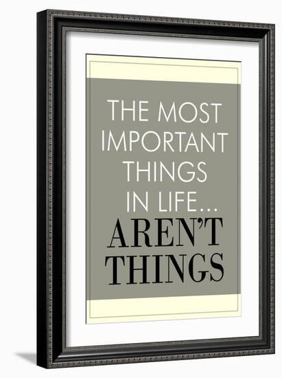 The Most Important Things In Life Aren't Things-null-Framed Art Print