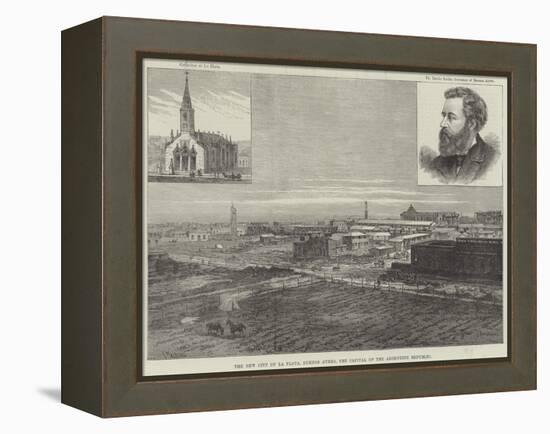 The New City of La Plate, Buenos Ayres, the Capital of the Argentine Republic-Frank Watkins-Framed Premier Image Canvas