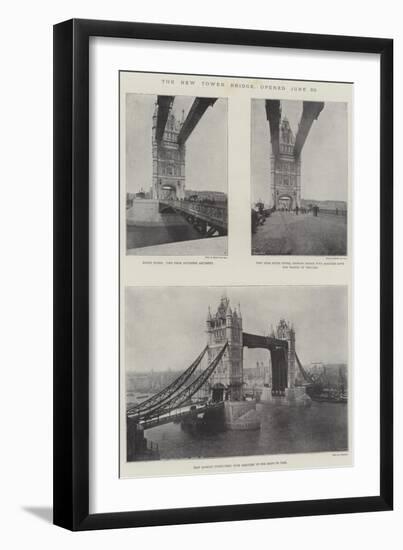 The New Tower Bridge, Opened 30 June-null-Framed Giclee Print