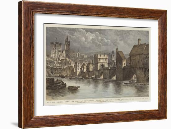 The Old Bridge over the Tyne at Newcastle, Built in the 13th Century, Destroyed by a Flood in 1771-Henry William Brewer-Framed Giclee Print