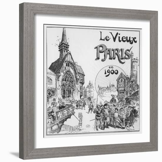 The Old Paris, for the Exposition Universelle of 1900-Albert Robida-Framed Giclee Print