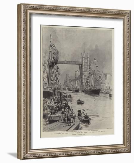 The Opening of the Tower Bridge by Hrh the Prince of Wales-William Lionel Wyllie-Framed Giclee Print