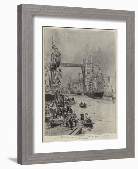 The Opening of the Tower Bridge by Hrh the Prince of Wales-William Lionel Wyllie-Framed Giclee Print