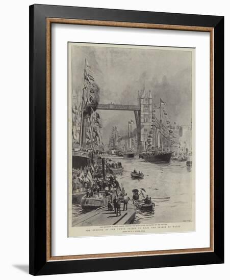 The Opening of the Tower Bridge by Hrh the Prince of Wales-William Lionel Wyllie-Framed Giclee Print