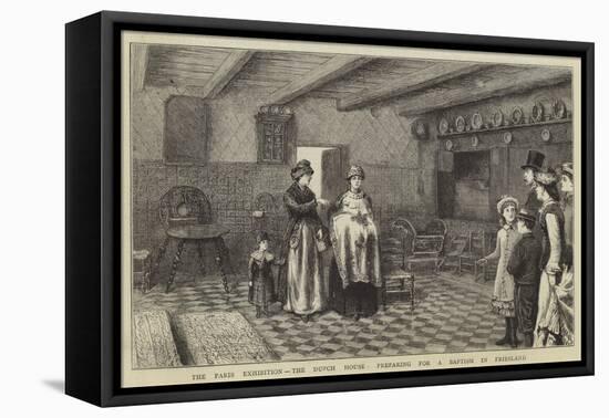 The Paris Exhibition, the Dutch House, Preparing for a Baptism in Friesland-George Goodwin Kilburne-Framed Premier Image Canvas