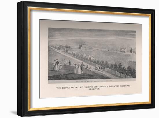 The Prince of Wales Ground (afterwards Irelands Gardens), Brighton, Sussex, 19th century (1912)-George Hunt-Framed Giclee Print