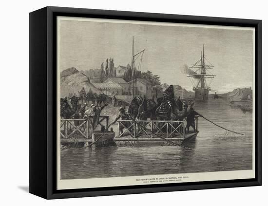 The Prince's Route to India, El Kantara, Suez Canal-null-Framed Premier Image Canvas