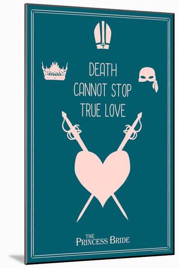 The Princess Bride - Death Cannot Stop True Love-null-Mounted Art Print