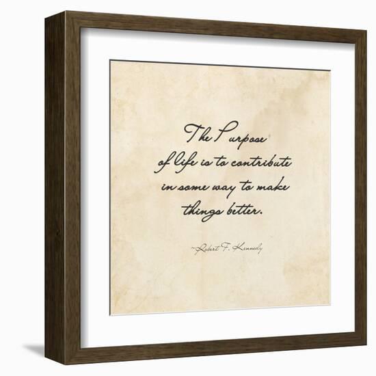 The Purpose of Life -Robert F. Kennedy-Veruca Salt-Framed Art Print