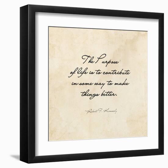 The Purpose of Life -Robert F. Kennedy-Veruca Salt-Framed Art Print