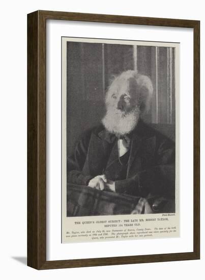 The Queen's Oldest Subject, the Late Mr Robert Taylor, Reputed 134 Years Old-null-Framed Giclee Print