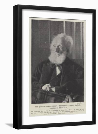 The Queen's Oldest Subject, the Late Mr Robert Taylor, Reputed 134 Years Old-null-Framed Giclee Print