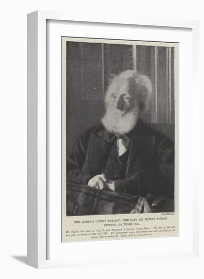 The Queen's Oldest Subject, the Late Mr Robert Taylor, Reputed 134 Years Old-null-Framed Giclee Print