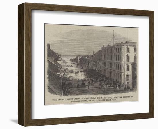 The Recent Inundation at Montreal, M'Gill-Street, from the Corner of Recollet-Street, on 15 April-null-Framed Giclee Print