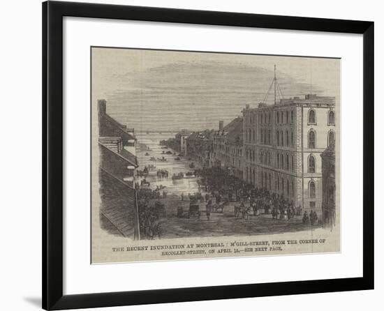 The Recent Inundation at Montreal, M'Gill-Street, from the Corner of Recollet-Street, on 15 April-null-Framed Giclee Print