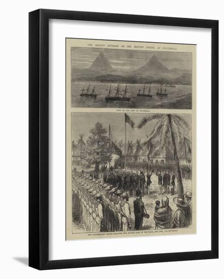 The Recent Outrage on the British Consul at Guatemala-null-Framed Giclee Print