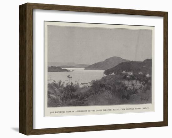 The Reported German Aggression in the Tonga Islands, Talau, from Olopeka Neiafu, Vavau-Charles Auguste Loye-Framed Giclee Print