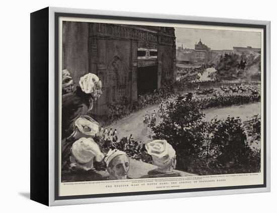 The Requiem Mass at Notre Dame, the Arrival of President Faure-Charles Paul Renouard-Framed Premier Image Canvas