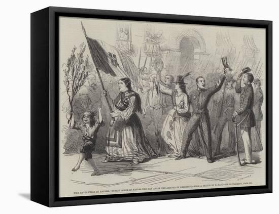 The Revolution in Naples, Street Scene in Naples the Day after the Arrival of Garibaldi-Thomas Nast-Framed Premier Image Canvas