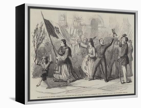 The Revolution in Naples, Street Scene in Naples the Day after the Arrival of Garibaldi-Thomas Nast-Framed Premier Image Canvas