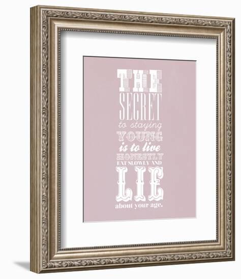 The Secret To Staying Young-null-Framed Giclee Print