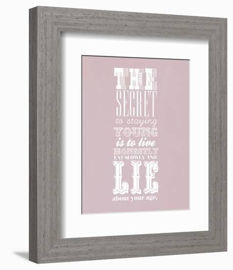 The Secret To Staying Young-null-Framed Giclee Print