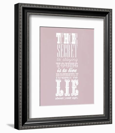 The Secret To Staying Young-null-Framed Giclee Print