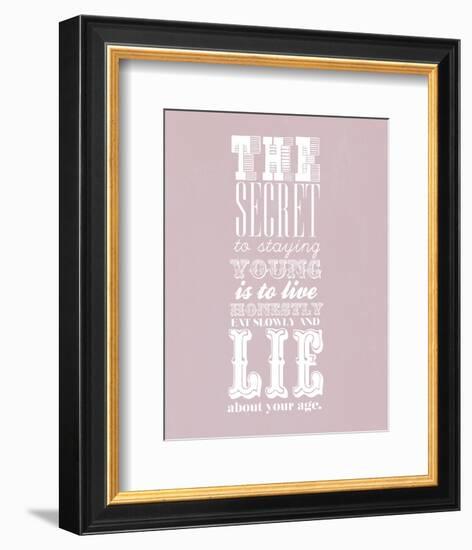 The Secret To Staying Young-null-Framed Giclee Print