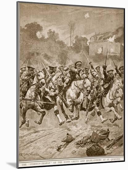 The 'stirrup-Charge' of the Scots Greys and Highlanders at St. Quentin, 1914-19-Richard Caton Woodville-Mounted Giclee Print