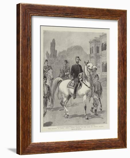 The Sultan at Home, Abdul Hamid Riding in the Park of Yildiz Palace-John Charlton-Framed Giclee Print