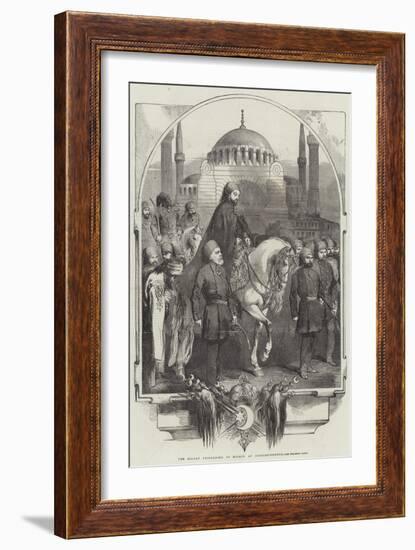 The Sultan Proceeding to Mosque, at Constantinople-null-Framed Giclee Print
