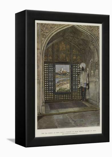 The Taj Mahal as Seen from a Window of Shah Jehan's Palace at Agra-Harry Hamilton Johnston-Framed Premier Image Canvas