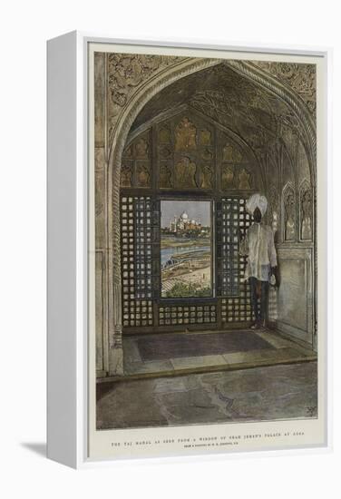 The Taj Mahal as Seen from a Window of Shah Jehan's Palace at Agra-Harry Hamilton Johnston-Framed Premier Image Canvas