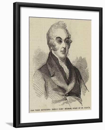 The Very Reverend Henry Hart Milman, Dean of St Paul's-null-Framed Giclee Print