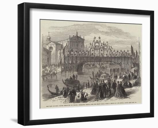 The Visit of King Victor Emmanuel to Venice, Decorated Bridge over the Grand Canal-null-Framed Giclee Print