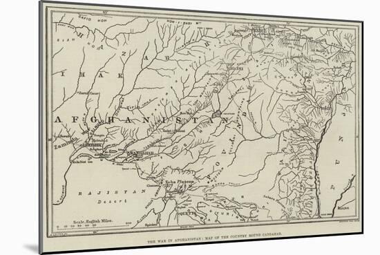 The War in Afghanistan, Map of the Country Round Candahar-null-Mounted Giclee Print