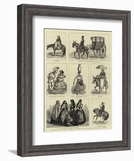 The War in South America, Types and Costumes in Lima, Peru-null-Framed Giclee Print