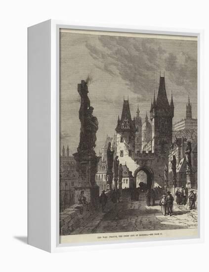 The War, Prague, the Chief City of Bohemia-Samuel Read-Framed Premier Image Canvas