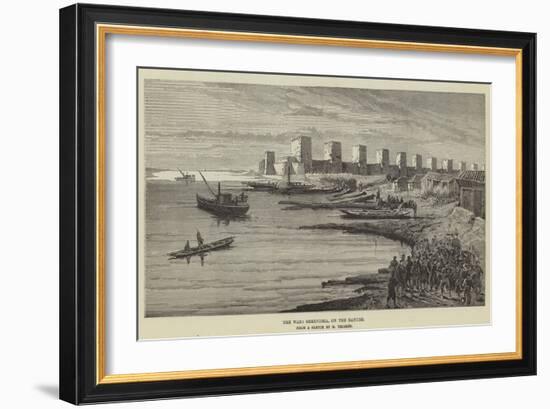 The War, Semendria, on the Danube-Charles Yriarte-Framed Giclee Print